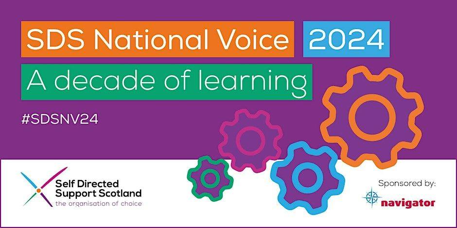 SDS National Voice 2024: A decade of learning #SDSNV24 Logo for Self Directed Support Scotland Sponsored by Navigator