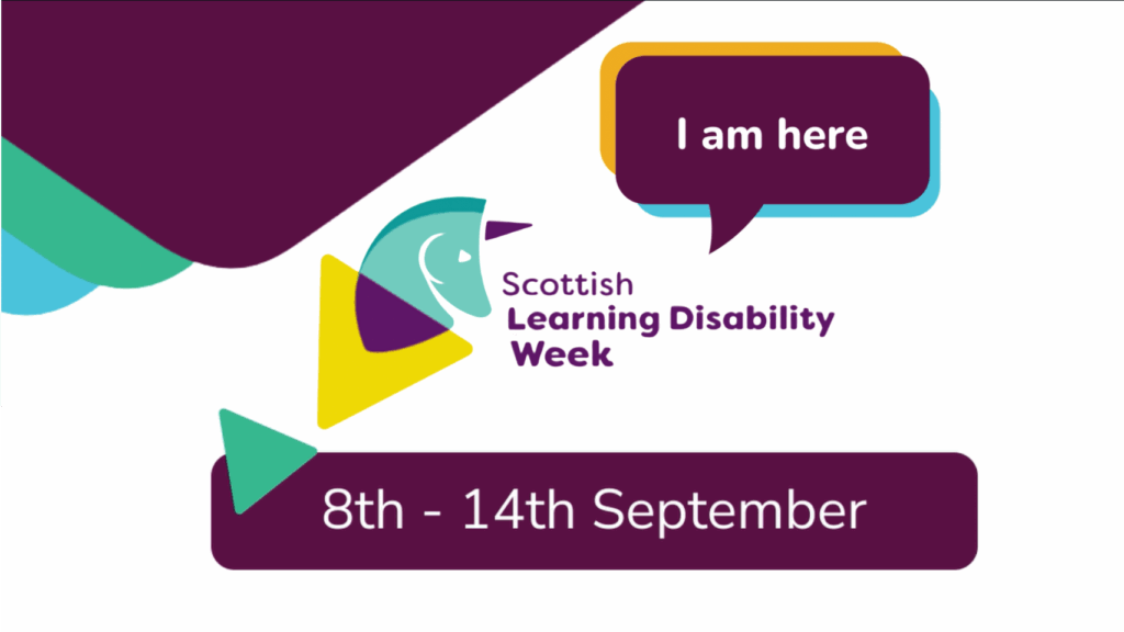 A graphic with the Scottish Learning Disability Week with a unicorn. A speech bubble says I am here. Underneath it reads 8th to 14th to September.